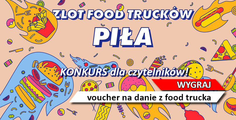 Food trucki wracają do Piły - smaczne pożegnanie lata