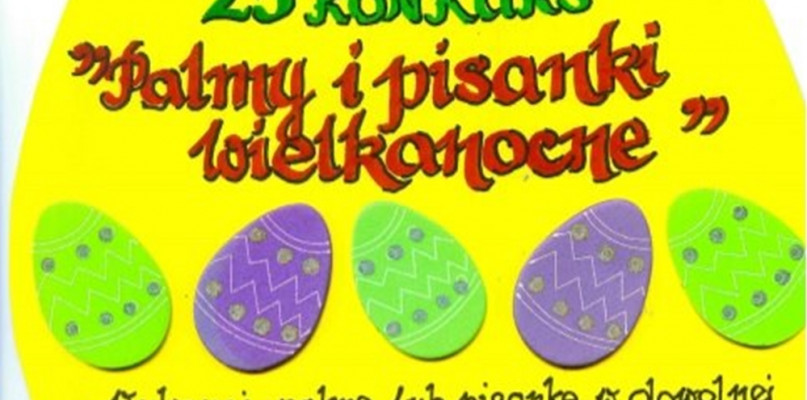 Palmy i Pisanki Wielkanocne. Więcborski MGOK zaprasza do udziału w 25. edycji popu