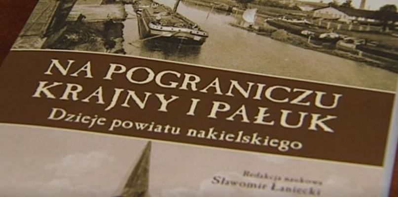 Na pograniczu Krajny i Pałuk. Dzieje powiatu nakielskiego