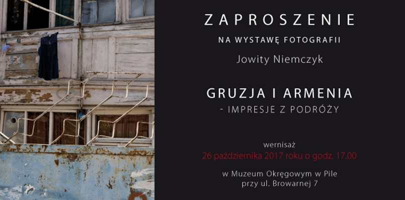 "Gruzja i Armenia..." Wystawa fotograficzna Jowity Niemczyk w Muzeum Okręgowym w Pile
