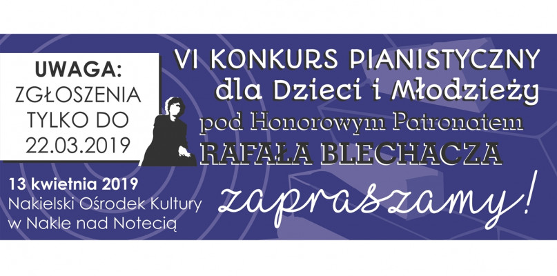 Konkurs Pianistyczny pod Honorowym Patronatem Rafała Blechacza