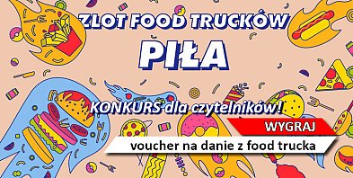 Food trucki wracają do Piły - smaczne pożegnanie lata