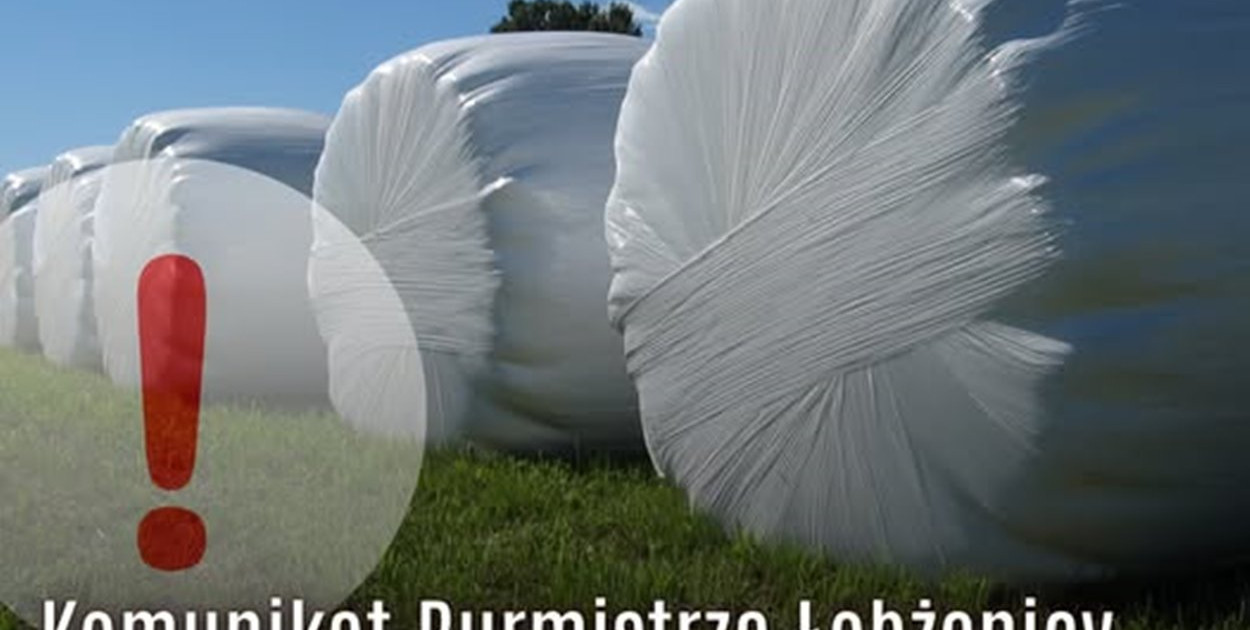 Komunikat Burmistrza Łobżenicy w sprawie zasad zbiórki folii rolniczej